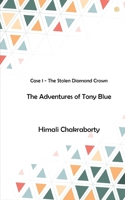 The Adventures of Tony Blue: Case 1 - The Stolen Diamond Crown 9354388825 Book Cover