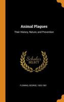 Animal Plagues: Their History, Nature, and Prevention 1016798555 Book Cover