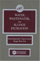 Water, Wastewater, and Sludge Filtration 0849369835 Book Cover