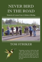 Never Bird In The Road: Memories and Lessons from a Lifetime of Birding 1735742503 Book Cover