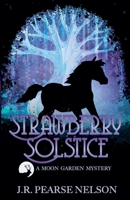 Strawberry Solstice (Moon Garden Mysteries) B0F2X3NL5V Book Cover