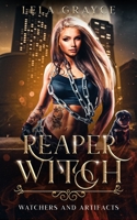 Reaper Witch: Watchers and Artifacts Book 2 B0B3RCV8Q5 Book Cover