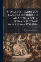 Storia del teatro San Carlino; contributo alla storia della scena dialettale napoletana, 1738-1884 (Italian Edition) 1024185370 Book Cover