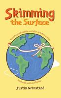 Skimming the Surface: Travelling Around the World in Less Than a Year, for Cheap, Without Flying 1537474081 Book Cover