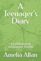 A Teenager's Diary: A Collection of Adolescent Poems B08XY3DHRP Book Cover