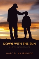 Down With the Sun: A Novel In Three Acts 1663217629 Book Cover