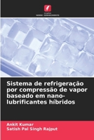 Sistema de refrigeração por compressão de vapor baseado em nano-lubrificantes híbridos (Portuguese Edition) 6208174376 Book Cover