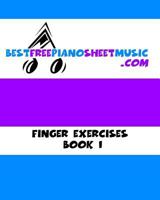 BestFreePianoSheetMusic.com - Finger Exercises: Book 1 1533276897 Book Cover