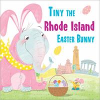 Tiny the Rhode Island Easter Bunny 1492659614 Book Cover