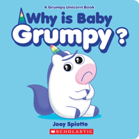 Why is Baby Grumpy? (A Grumpy Unicorn Board Book) 1338739972 Book Cover