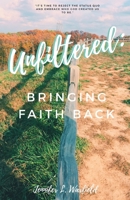 Unfiltered: Bringing Faith Back 1075074290 Book Cover