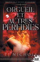Orgueil et autres perfidies: Enquêtes de la brigade mythologique, T4 (French Edition) B0D2H4SW9F Book Cover