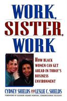 Work, Sister, Work: How Black Women Can Get Ahead in Today's Business Environment 0671873059 Book Cover