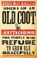 When I Am An Old Coot 1423607082 Book Cover