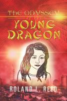 The Odyssey of the Young Dragon 1479796336 Book Cover