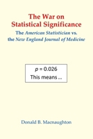 The War on Statistical Significance: The American Statistician vs. the New England Journal of Medicine B091J52CM9 Book Cover