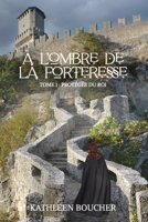 À l'Ombre de la Forteresse - Tome Un - Protégée du Roi (French Edition) 2982309408 Book Cover