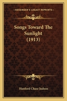 Songs Toward The Sunlight (1913) 1164835823 Book Cover