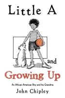 Little A and Growing Up: An African American Boy and his Grandma 1665528893 Book Cover