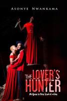 The Lover's Hunter: No Guns in This Kind of Wilds 1728679001 Book Cover