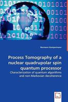 Process Tomography of a Nuclear Quadrupolar Spin Quantum Processor 3639038886 Book Cover