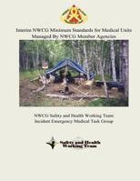 Interim NWCG Minimum Standards for Medical Units Managed By NWCG Member Agencies 1492954985 Book Cover