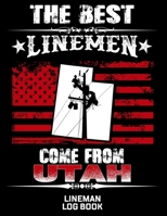 The Best Linemen Come From Utah Lineman Log Book: Great Logbook Gifts For Electrical Engineer, Lineman And Electrician, 8.5 X 11, 120 Pages White Papel 1687719195 Book Cover