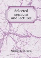 Selected Sermons and Lectures 5519015465 Book Cover