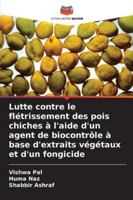 Lutte contre le flétrissement des pois chiches à l'aide d'un agent de biocontrôle à base d'extraits végétaux et d'un fongicide 6209116264 Book Cover