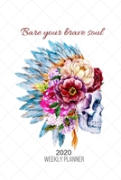 Bare Your Brave Soul Dated Weekly Planner for 2 Years January 2020 - December 2021 for Women Empowerment: Boho Native American Sugar Skull Week-per-page Diary for Entrepreneur, Students and Career Lad 1708125280 Book Cover