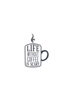 Life Without Coffee Is Scary: Weekly Planner 2020, Organizer With Notes, Great Productivity Gift For Busy Professionals, New Employees, Workplace Office Gift 1673655300 Book Cover