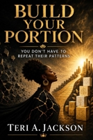 Build Your Portion: You Don't Have to Repeat Their Patterns B0H9TZXX3L Book Cover