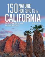 150 Nature Hot Spots in California: The Best Parks, Conservation Areas and Wild Places 0228101689 Book Cover