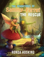 The Adventures of Sammy and Ferret the Rescue 1734074965 Book Cover