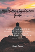 Mindfulness Meditation Guide: Learn How to Meditate in 7 Days: Simple 7 Days Meditation Practices to Reduce Stress, promote sleep, find Relaxation and inner peace. 3779991853 Book Cover