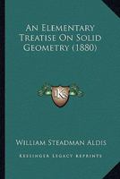 An Elementary Treatise On Solid Geometry 1164568965 Book Cover
