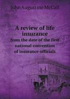 A Review of Life Insurance from the Date of the First National Convention of Insurance Officials 5518671083 Book Cover