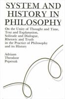 System and History in Philosophy: On the Unity of Thought and Time, Text and Explanation, Solitude (Suny Series Contemporary Continental Philosophy) 0887062733 Book Cover