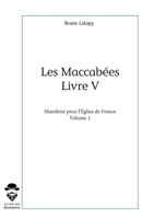 Les Maccabées, livre V - Tome 1: Manifeste pour l'Église de France (French Edition) 2342169450 Book Cover