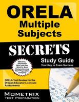 ORELA Multiple Subjects Secrets Study Guide: ORELA Test Review for the Oregon Educator Licensure Assessments 1614036594 Book Cover
