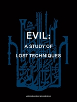 Evil: A study of lost techniques 1912316943 Book Cover