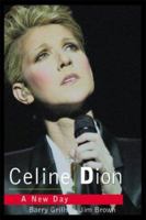 Celine Dion: A New Day Dawns 1894997050 Book Cover