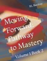 Moving Forward: Pathway to Mastery: Volume 1 Book 2 B093RP1FTY Book Cover