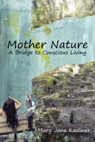 Mother Nature, a Bridge to Conscious Living 0986046809 Book Cover