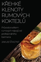 Křehké klenoty rumových koktejlů: Průvodce světem rumových nápojů od profesionálního barmana 1783813903 Book Cover