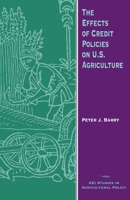 The Effects of Credit Policies on U.S. Agriculture (Aei Studies in Agricultural Policy) 0844739057 Book Cover