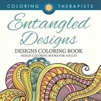 Entangled Designs Coloring Book For Adults - Adult Coloring Book B0DQ4P444C Book Cover