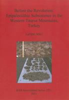 Before the Revolution: Epipaleolithic Subsistence in the Western Taurus Mountains, Turkey 1407308181 Book Cover