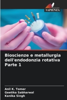 Bioscienze e metallurgia dell'endodonzia rotativa Parte 1 6205392100 Book Cover