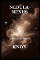 Nebula Nexus (Monochrome Edition) B0DHLNSKZX Book Cover